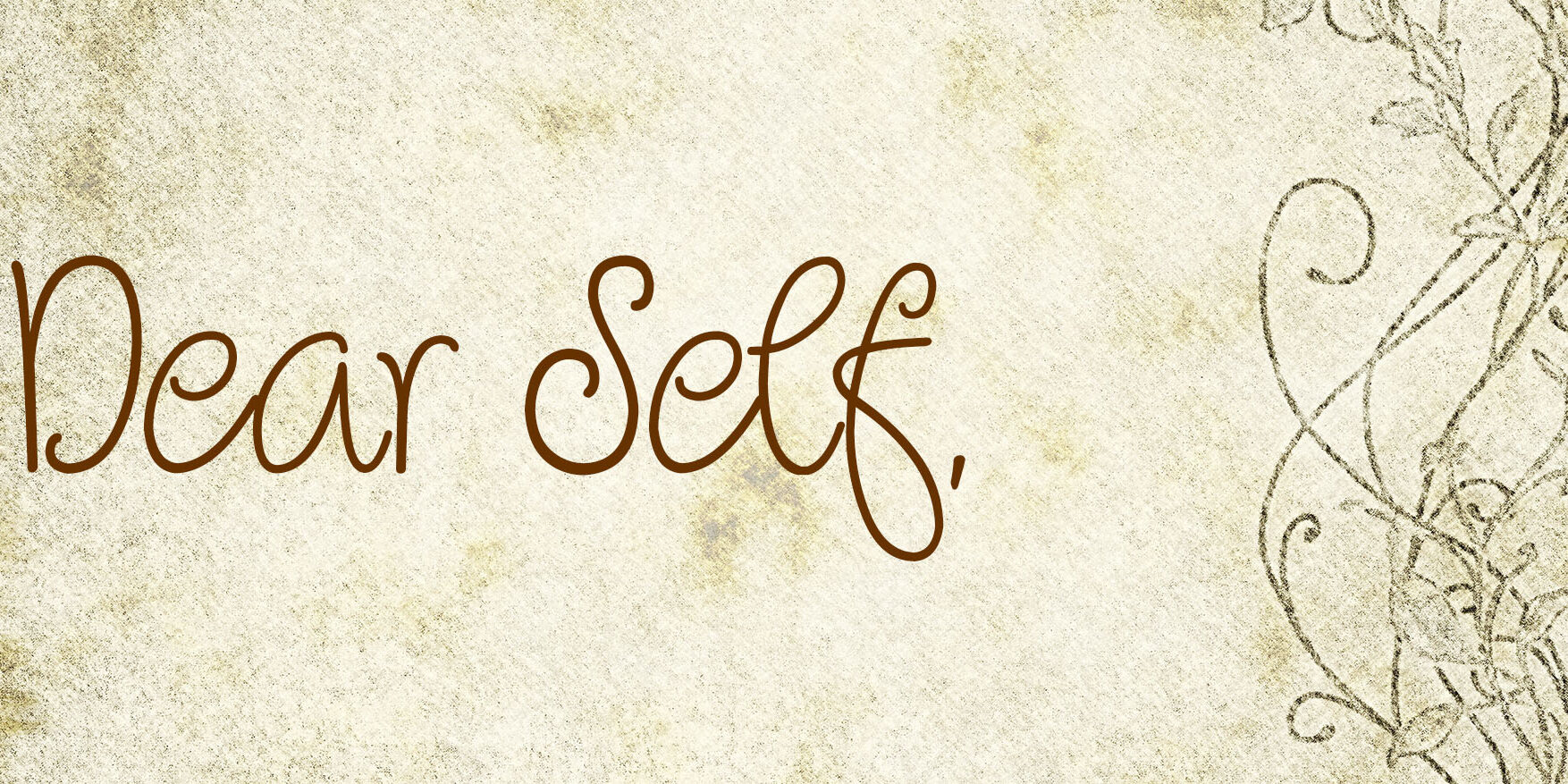 Dear Self on parchment paper Dear Self on parchment paper